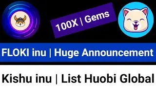 FLOKI inu Huge Announcement | Floki 100X Gems | kishu inu list Huobi Global Exchange | Kishu inu