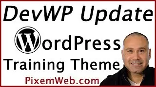 DevWP Update - Learn WordPress Design & Development Training Theme Tutorial