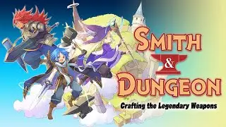 Smith & Dungeon: Crafting the Legendary Weapons - Official Trailer