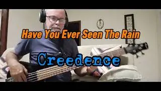... BASSCOVER ( CREEDENCE) Have you ever seen the rain
