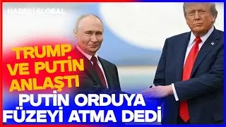 Trump ve Putin Ukrayna Konusunda Anlaştı! Savaşta Her Şey Değişecek