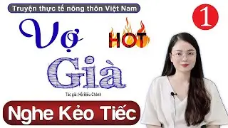 [HOT] - VỢ GIÀ - Đừng Bỏ Lỡ - Câu chuyện hay nhất hiện nay - [NGHE KẺO TIẾC]