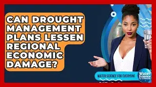 Can Drought Management Plans Lessen Regional Economic Damage? - Water Science For Everyone