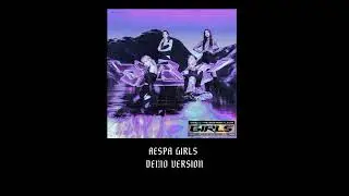aespa - Girls demo ver.