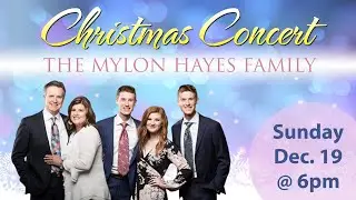The Mylon Hayes Family Christmas Concert | Sun. PM - Dec. 19, 2021