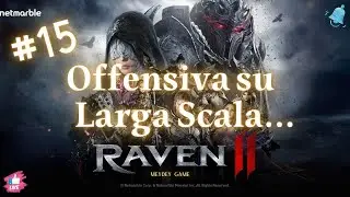 RAVEN 2, Offensiva su Larga Scala, ep 15 Gameplay ita
