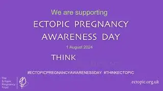 Ectopic Pregnancy Awareness Day 2024 #ThinkEctopic
