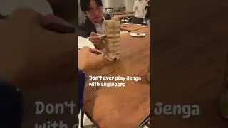 Don't ever play Jenga with engineers
