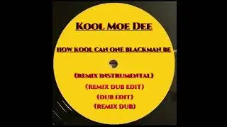 KOOL MOE DEE - HOW KOOL CAN ONE BLACKMAN BE (REMIX DUB)