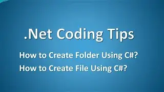 Create File and Folder in C# | File Handling in .NET Using System.IO
