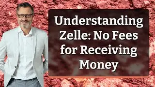 Understanding Zelle: No Fees for Receiving Money