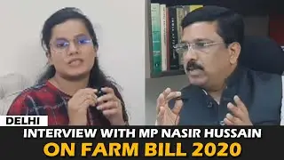 EXCLUSIVE INTERVIEW WITH SYED NASIR HUSSAIN MP, RAJYA SABHA ON FARM BILL 2020