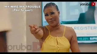 My Wife My Trouble (The Sequel) Yoruba Movie 2025 | Official Trailer | Showing Next On Yorubaplus