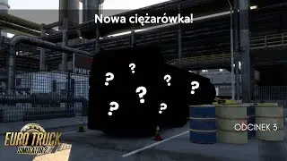 Nowa ciężarówka! (odc3) [ETS2/1.57]
