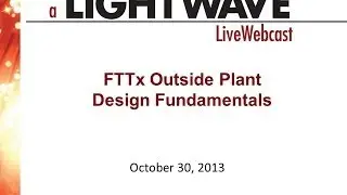 Webinar - FTTx Outside Plant Design Fundamentals