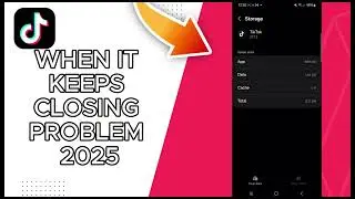 How To Fix Tiktok When It Keeps Closing Problem 2025