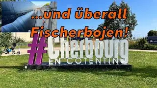 EP 33❗️Cherbourg und die Fischerbojen, Steilküsten vor Étretat