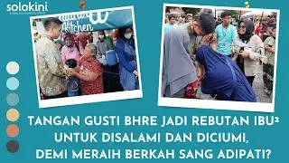 Kharisma Gusti Bhre Bikin Ibu-Ibu Menangis dan Enggan Melepas Tangan Sang Adipati Mangkunegara X