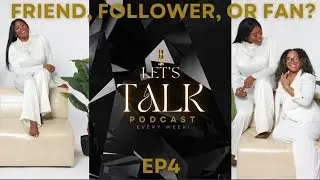 Let’s Talk Fans, Followers and Friends of Christ | Ep.4