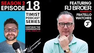 S2: Ep: 18 | Timist Podcast Series | Feat. RJ Broer Founder Of Fratello Watches