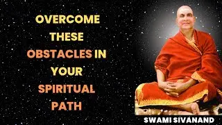 Know what are the obstacles on the spiritual path. By Swami Sivananda