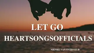 Let Go  HeartsongsOfficials  Nienke van Overveld