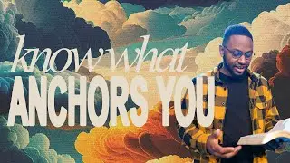 Know What Anchors You | unCERTAINty, Week 9
