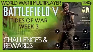 Battlefield V Chapter 6 Tides of War Weekly: Week 3: Challenges & reward guide (No commentary) 1440p