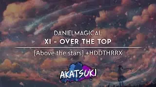 Akatsuki | danielmagical | xi - over the top [Above the stars] +HDDTHRRX 98.30% | 2684pp if ranked