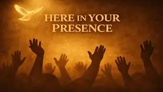 HERE IN YOUR PRESENCE | Deep Worship | Prayer & Intimacy with God