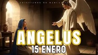 ANGELUS DE HOY JUEVES 15 DE ENERO ORACIONES A LA VIRGEM MARIA