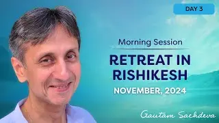 Retreat in Rishikesh | Nov 2024 | Day 3 - Morning Session