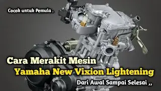 Merakit Mesin Yamaha New Vixion Lightening Dari Awal Sampai Selesai