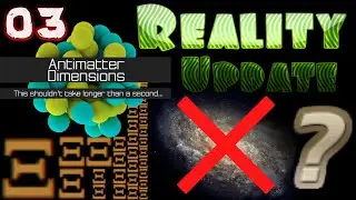 Antimatter Dimensions Reality Update Episode 3: No Replicated Galaxies needed?!