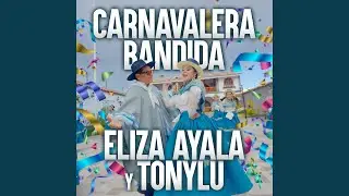 Carnavalera Bandida (feat. Eliza Ayala & Tonylu)