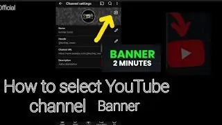 How to Select YouTube Channel Banner ll YouTube channel k liye Banner kaise Banaye Uplode karse kari