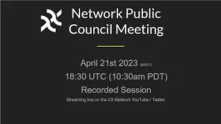 xx Network Public Council Meeting #4 - April 21 2023