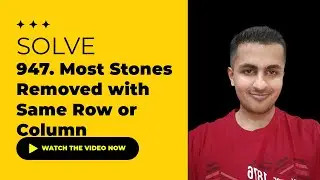 Solve 947. Most Stones Removed with Same Row or Column - Java & C++ Solutions | August Challenge