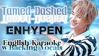 ENHYPEN - Tamed-Dashed English Karaoke w/ Backing Vocals