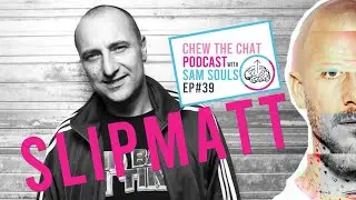 Slipmatt The Godfather Of Hardcore | Chew The Chat Podcast Ep39 | Slipmatt