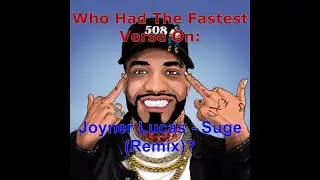 Who Had The Fastest Verse On Joyner Lucas - Suge (Remix)?