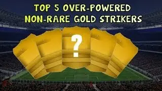 TOP 5 - OVER-POWERED NON-RARE GOLD STRIKERS | FIFA 14