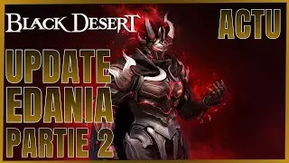 BDO | BLACK DESERT CONSOLE UPDATE EDANIA PARTIE 2 FR