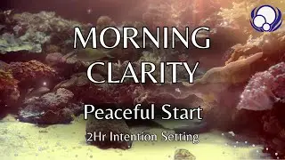 Peaceful Start Music: Conscious Pop Songs | 2 Hr Morning Clarity & Intention Setting
