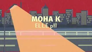 Moha K &ndash; Elle (pt.1) feat. DJ Mike One [lyrics video]