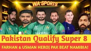Pakistan Super 8 Qualify! 🇵🇰🔥 Usman & Farhan Hero | Namibia Defeated!