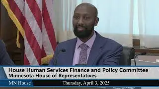 House Human Services Finance and Policy Committee 4/3/25