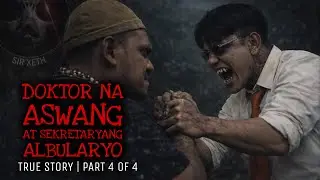 DOKTOR NA ASWANG AT SEKRETARYANG ALBULARYO 4 | True Story