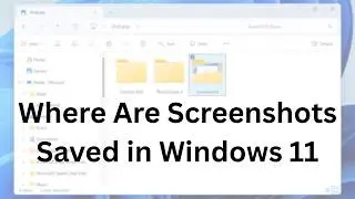 Where Are Screenshots Saved in Windows 11