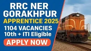 Railway RRC NER Gorakhpur Apprentice 2025 1104 Vacancies | 10th + ITI Eligible | Apply Online Now 🚆